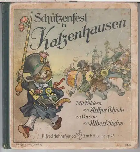 Sixtus, Albert ( Verse ). - Thiele, Arthur ( Bilder ): Schützenfest in Katzenhausen. 