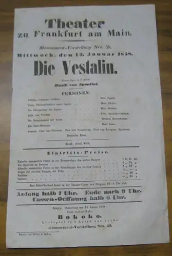 Besetzungsliste zu: Die Vestalin. Mittwoch, den 13. Januar 1858, Abonnement-Vorstellung Nro. 58, Theater zu Frankfurt am Main. - Grosse Oper in 3 Acten, Musik von Spontini. - Mitwirkende: die Herren ( Franz ) Eppich, Pichler, ( Wilhelm Georg ) Dettmer , L