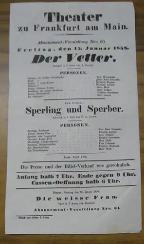 Besetzungsliste zu: Der Vetter. Freitag, den 15. Januar 1858, Abonnement-Vorstellung Nro. 60, Theater zu Frankfurt am Main. - Lustspiel in 3 Acten von R. Benedix. - Mitwirkende: Die Herren Werkenthin, Emil Schneider, ( Leonhard ) Meck, ( Theo ) ( Theo ) V