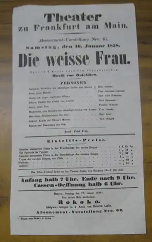 Besetzungsliste zu: Die weisse Frau. Samstag, den 16. Januar 1858, Abonnement-Vorstellung Nro. 61, Theater zu Frankfurt am Main. - Oper in 3 Acten von Boieldieu. - Mitwirkende: die Herren ( Wilhelm Georg ) Dettmer , Carl Schneider, Baumann, Leser, Stengel