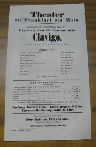 Theater zu Frankfurt am Main. Intendanz: Roderich Benedix. - Johann Wolfgang von Goethe: Besetzungsliste zu: Clavigo. Freitag, den 22. Januar 1858, Abonnement-Vorstellung Nro. 67, Theater...