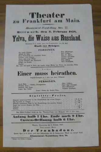 Besetzungsliste zu: Yelva, die Waise aus Russland UND: Einer muss heirathen. Theater zu Frankfurt am Main. Mittwoch, den 3. Februar 1858, Abonnement Vorstellung Nro. 77.. 