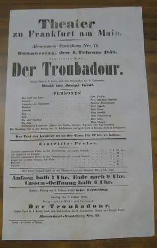Besetzungsliste zu: Der Troubadour. Donnerstag, den 4. Februar 1858, Abonnement-Vorstellung Nro. 78 im Theater zu Frankfurt am Main. - Grosse Oper in 4 Acten, nach dem Italienischen des S. Cammarano, Musik von Joseph Verdi. - Mitwirkende: die Herren ( Car