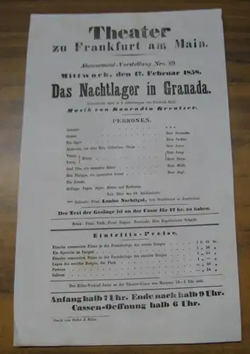 Besetzungsliste zu: Das Nachtlager in Granada. Mittwoch, den 17. Februar 1858, Abonnement-Vorstellung Nro. 89 im Theater zu Frankfurt am Main. - Romantische Oper in 2 Abtheilungen von Friedrich Kind, Musik von Konradin Kreutzer. - Mitwirkende: die Herren 