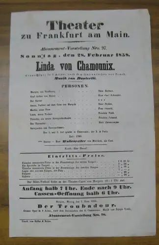 Besetzungsliste zu: Linda von Chamounix. Sonntag, den 28. Februar 1858, Abonnement-Vorstellung Nro. 97 im Theater zu Frankfurt am Main. - Grosse Oper in 3 Acten, nach dem Italienischen von Proch. Musik von Donizetti. - Darsteller: die Herren ( Wilhelm Geo
