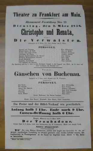 Besetzungsliste zu: Christophe und Renata, oder: Die Verwaisten. Dienstag, den 2. März 1858, Abonnement Vorstellung Nro. 99 im Theater zu Frankfurt am Main.. 