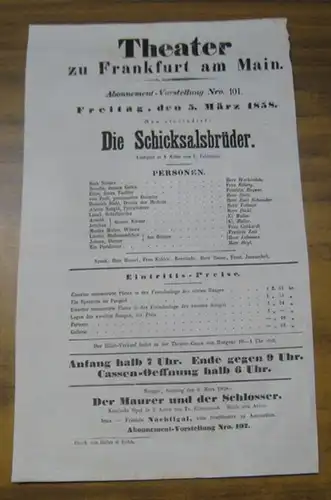Theater zu Frankfurt am Main. Intendanz: Roderich Benedix. - Leopold Feldmann: Besetzungsliste zu: Die Schicksalsbrüder ( neu einstudirt ). Freitag, den 5. März 1858, Abonnement-Vorstellung...