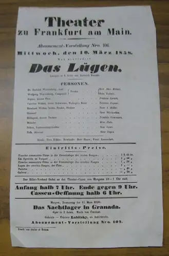 Theater zu Frankfurt am Main. Intendanz: Roderich Benedix: Besetzungsliste zu: Das Lügen ( neu einstudirt ). Mittwoch, den 10. März 1858, Abonnement-Vorstellung Nro. 106 im...