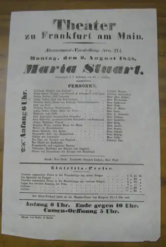 Theater zu Frankfurt am Main. Intendanz: Roderich Benedix. - Friedrich von Schiller: Besetzungsliste zu: Maria Stuart. Montag, den 9. August 1858, Abonnement-Vorstellung Nro. 214 im Theater zu Frankfurt am Main. - Trauerspiel in 5 Acten von Fr. v. Schille