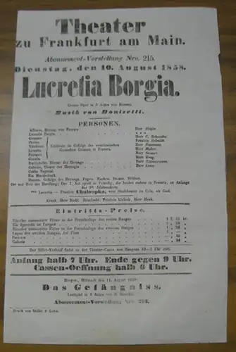 Theater zu Frankfurt am Main. Intendanz: Roderich Benedix. - Felice Romani / Gaetano Donizetti: Besetzungsliste zu: Lucretia Borgia. Dienstag, den 10. August 1858, Abonnement-Vorstellung Nro. 215 im Theater zu Frankfurt am Main. - Grosse Oper in 3 Acten v