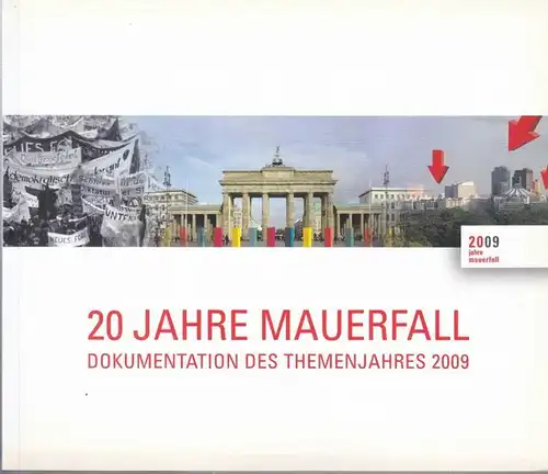 Berlin. - Kulturprojekte Berlin GmbH (Hrsg.) / Leonie Schirra (Koord.): 20 Jahre Mauerfall. Dokumentation des Themenjahres 2009. 