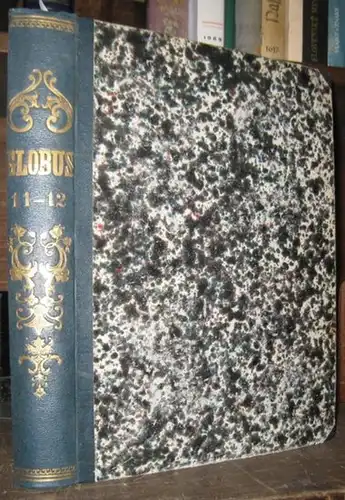 Globus. Elfter ( 11. / XI. ) und zwölfter ( 12. / XII. ) Band ( 1867 ) in einem Band. Illustrirte Zeitschrift für Länder.. 