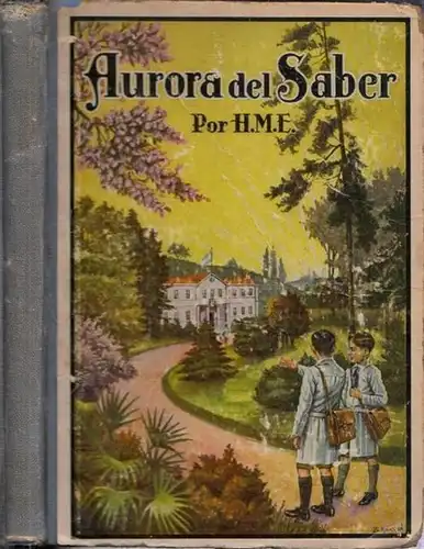H.M.E: Aurora del Saber : Libro primero.  Contenido - Inhalt: Idioma Nacional / Geometria / Aritmetica / Naturaleza / Historia Argentina / Geografia. 