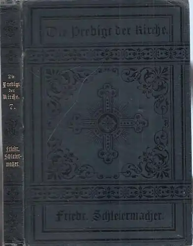 Schleiermacher, Friedrich - Wilhelm von Langsdorff / Gustav Leonhardi (Hrsg.): Friedrich Schleiermacher. Auswahl seiner Predigten, Homilien und Reden. Mit einer einleitenden Monographie. (= Die Predigten der Kirche, Klassikerbibliothek, Band VII / 7). 