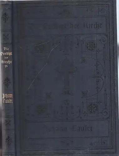 Tauler, Johann / Wilhelm von Langsdorff - Gustav Leonhardi (Hrsg.): Johann Tauler. Auswählte Predigten. Mit einer einleitenden Monographie. (= Die Predigten der Kirche, Klassikerbibliothek, Band XVI (16)). 
