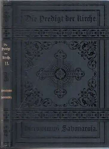 Savonarola, Hieronymus / Wilhelm von Langsdorff - Gustav Leonhardi (Hrsg.): Hieronymus Savonarola. Auswählte Predigten. Mit einer einleitenden Monographie. (= Die Predigten der Kirche, Klassikerbibliothek, Band XI (11)). 