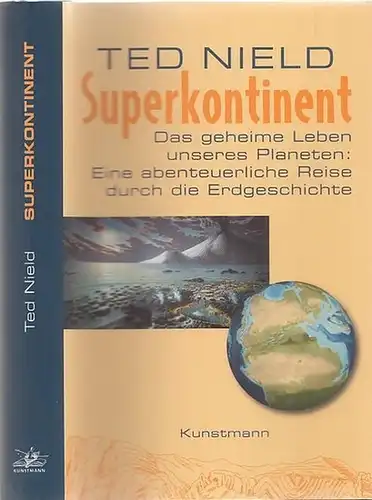 Nield, Ted: Superkontinent - das geheime Leben unseres Planeten: Eine abenteuerliche Reise durch die Erdgeschichte. 