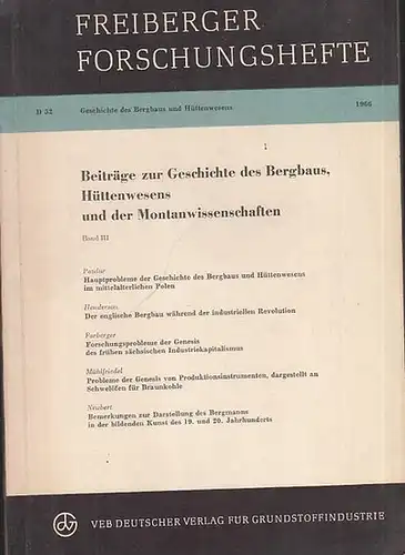 Freiberger Forschungshefte D 52.   Koch, Wolfgang: Freiberger Forschungshefte  D 52. Beiträge zur Geschichte des Bergbaus, Hüttenwesens und der Montanwissenschaften. Band III. Inhalt:.. 
