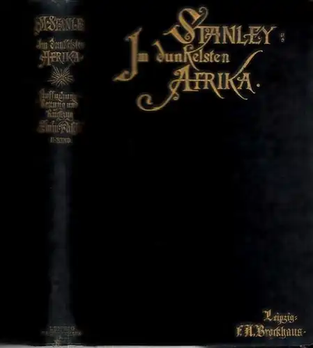 Stanley, Henry M: Im dunkelsten Afrika. Zweiter (2.) Band apart: Aufsuchung, Rettung und Rückzug Emin Pascha´s. 