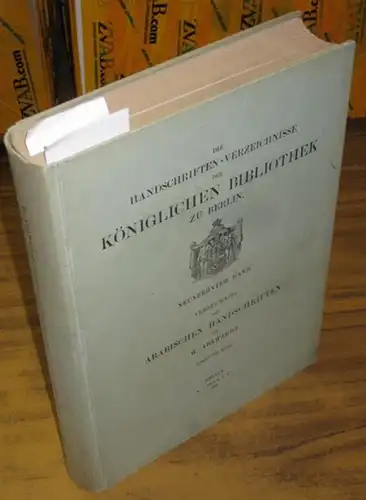 Arabisch.   Ahlwardt, Wilhelm: Verzeichniss der Arabischen Handschriften der Königlichen Bibliothek zu Berlin. Siebenter (7.) Band separat, beinhaltend das XIX. Buch   Die.. 