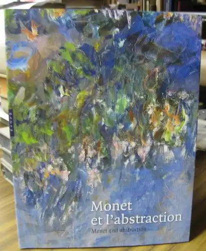 Monet, Claude. - Musee Marmottan Monet: Monet et l' abstraction. - Monet and abstraction. - Catalogue. 