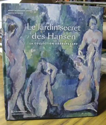Musee Jacquemart-Andre, Institut de France. - Wilhelm Hansen: Le jardin secret des Hansen. La collection Ordrupgaard. - Degas, Cezanne, Monet, Renoir, Gauguin, Matisse. - Catalogue.