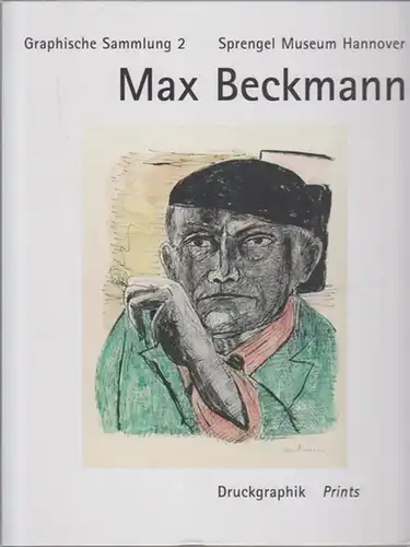 Beckmann, Max.- Nobis, Norbert: Max Beckmann - Druckgraphik / Prints : Verzeichnis der Bestände des Sprengel Museums Hannover / Works from the Collection of the Sprengel Museum Hannover. (Graphische Sammlung ; 2). 