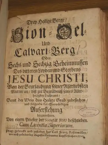Praxel, Paul: Drey Heilige Berge, Sion  Oel  und Calvari Berg oder Sechs und Sechzig Geheimnussen des bitteren Leyden und Sterbens Jesu Christi, von.. 