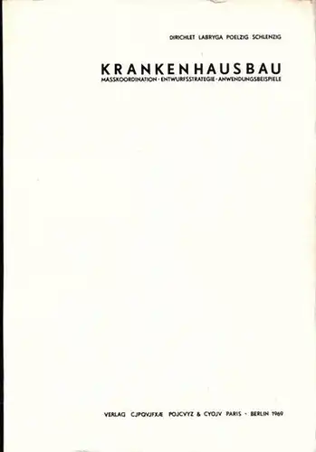 Dirichlet; Labryga; Poelzig; Schlenzig: Krankenhausbau. Masskoordination - Entwurfsstrategie - Anwendungsbeispiele.