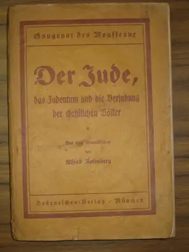 Mousseaux, Gougenot des. - Rosenberg, Alfred (Übers.): Der Jude, das Judentum und die Verjudung der christlichen Völker. 