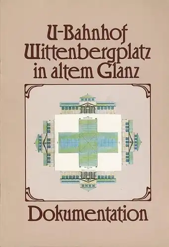 W.-R. Borchardt (Text): U-Bahnhof Wittenbergplatz in altem Glanz.  Dokumentation. 