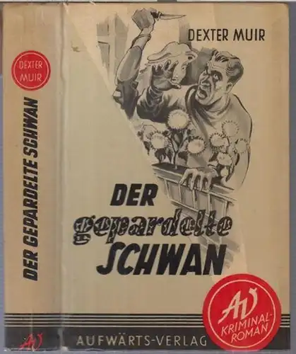 Muir, Dexter: Der gepardelte Schwan. Kriminalroman. ( 55. Band der Reihe Aufwärts-Kriminalroman ). 