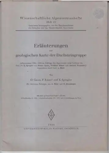 Ganss, Ortwin / Kümel, Friedrich / Spengler, E. - Mit kleineren Beiträgen von A. Meier und O. Schauberger: OHNE die Karte ! Erläuterungen zur geologischen Karte der Dachsteingruppe. Aufgenommen 1936 - 1940. 