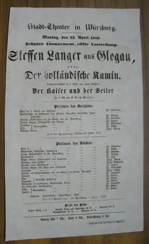 Würzburg, Stadttheater.   Intendanz: Gotthilf Friedrich Spielberger.   Charlotte Birch Pfeiffer: Besetzungszettel zu: Steffen Langer aus Glogau, oder: Der holländische Kamin.. 