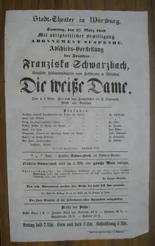Besetzungszettel zu: Die weiße Dame.   Samstag, den 27. März 1858, mit obrigkeitlicher Bewilligung Abonnement suspendu.   Abschieds Vorstellung des Fräulein Franziska Schwarzbach.. 