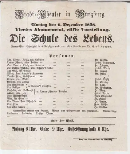 Würzburg, Stadttheater.   Intendanz: Karl Friedrich Grabowsky.   Ernst Raupach: Besetzungszettel zu: Die Schule des Lebens.   Montag, den 6. Dezember 1858.. 