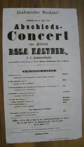 Programmzettel: Mittwoch den 31. März 1858   Abschieds Concert von Fräulein Rosa Kastner, k. k. Kammervirtuosin, mit freundlicher Mitwirkung der Herren Hamm, ( Max.. 