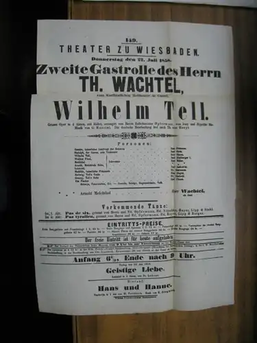 Theater zu Wiesbaden. - Intendanz: Friedrich von Bose. - Theodor Wachtel. - Etienne de Jouy. - Hippolyte Louis Florent Bis. - Gioachino Rossini: Besetzungszettel zu: Wilhelm Tell. - Donnerstag den 22. Juli 1858 im Theater zu Wiesbaden, Vorstellung Nr. 149