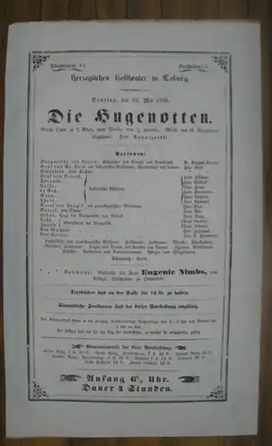 Coburg, Herzogliches Hoftheater. - nach Eugene Scribe von Ignaz Franz Castelli. - Giacomo Meyerbeer. - Regie: Friedrich Wilhelm von Kawaczynski. - Gast: Eugenie Nimbs: Besetzungszettel zu: Die Hugenotten. - Sonntag den 23. Mai 1858, Herzogliches Hoftheate