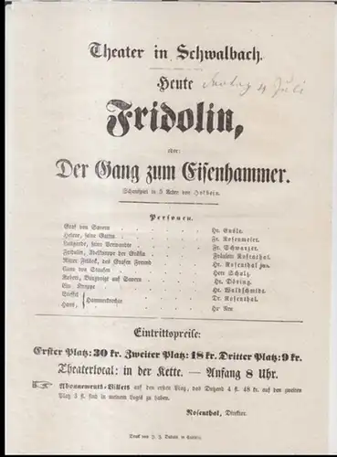 Besetzungsliste zu: Fridolin, oder: Der Gang zum Eisemhammer. Theater in Schwalbach. Heute. Ohne Datum ( Sonntag, 4. Juli 1858 ). - Schauspiel in 5 Acten von Holbein. - Mit den Herren Ensle, Rosenthal jun., Schulz, Waldschmidt, Dr. Rosenthal, Neu / Fr. Ro