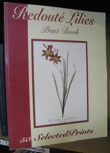 Redoute, P. J: Redoute Lilies. 50 selected prints ( Padre Print books ). 