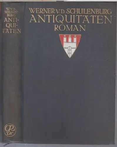 Schulenburg, Werner von der: Antiquitäten. Roman ( = Hamburg, Eine Romanreihe, zweiter Teil ). 