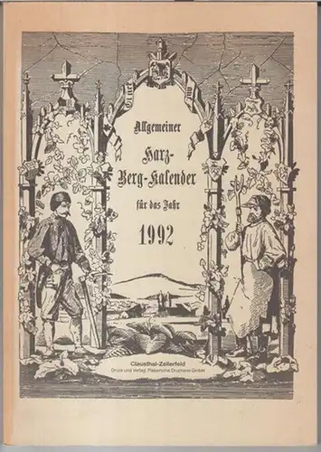 Harz Bergkalender.   Beiträge: Edgar Presia / Eberhard Kuhrau / Heinz Prill u. a: Allgemeiner Harz Berg Kalender 1992.   Aus dem Inhalt:.. 