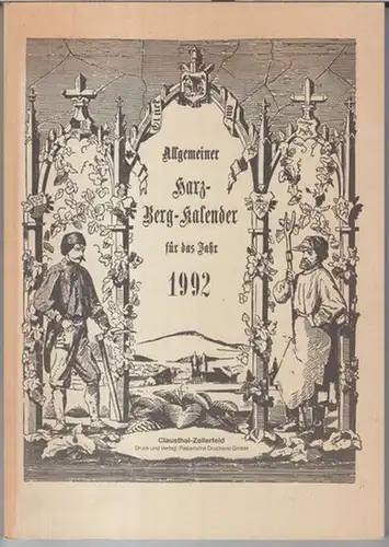 Harz-Bergkalender. - Beiträge: Edgar Presia / Eberhard Kuhrau / Heinz Prill u. a: Allgemeiner Harz-Berg-Kalender 1992. - Aus dem Inhalt: Edgar Presia - Der Harzgeröder...