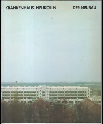 Berlin Neukölln.   Herausgeber: Krankenhaus Neukölln / Bezirksamt.   Grußwort: Eberhard Diepgen u. a.   Beiträge: Peter Schaefer, Albrecht Wolf u. a:.. 