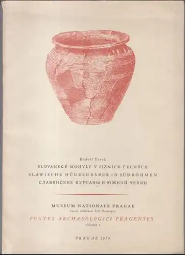 Turek, Rudolf. - Museum nationale Pragae - sectio praehistorica: Slovanske mohyly v jiznich cechach / Slawische Hügelgräber in Südböhmen ( = Fontes Archaeologici Pragenses, volumen 1 ). 