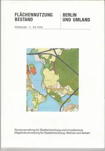 Senatsverwaltung für Stadtentwicklung und Umweltschutz / Magistratsverwaltung für Stadtentwicklung, Wohnen und Verkehr: Berlin und Umland. Flächennutzung Bestand, Maßstab 1 : 50.000. 