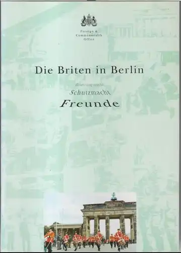 Foreign & Commonwealth Office. - Text: Michael Farr: Die Briten in Berlin - Besatzungsmacht, Schutzmacht, Freunde. 