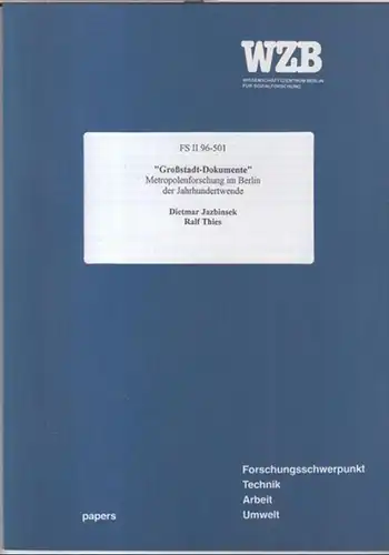 WZB Wissenschaftszentrum Berlin für Sozialforschung.   Jazbinsek, Dietmar / Thies, Ralf: Großstadt Dokumente. Metropolenforschung im Berlin der Jahrhundertwende ( FS II 96 501 /.. 