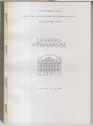 Berlin. - Lessing-Gymnasium. - Winrich Pürschel: Treffen ehemaliger Schüler anläßlich des 40-sten Jahrestages der Wiederkehr des Abiturs am 16. Juni 1990 in Berlin. - Lessing-Gymnasium 13. Juni 1950 - 13. Juni 1990. 